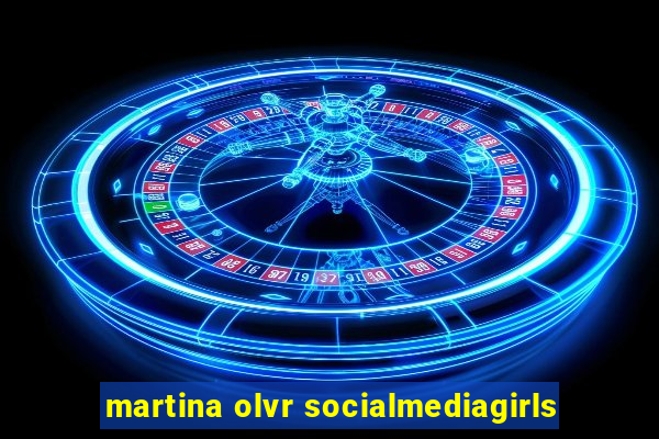 martina olvr socialmediagirls